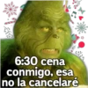 Vs
6:30 cena
conmigo, esa
no la cancelaré