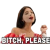 BITCH, PLEASE