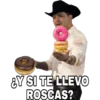 EY SI TE LLEVO
ROSCAS?
