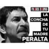 FR SES O UPAS
LA
CONCHA
DE
TU
MADRE
PERALTA