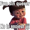 Fue sin querer
asoyChooqom
No te enojesh jiji