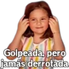 Golpeada, pero
jamás derrotada