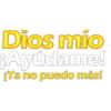 Dios mío
¡Ayúdame!
¡Ya no puedo más!