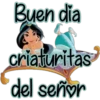 Buen día
criaturitas
del señor