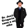 Dr. José
Gregorio
sana a mi
niño
