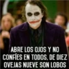 ABRE LOS OJOS Y NO
CONFÍES EN TODOS, DE DIEZ
OVEJAS NUEVE SON LOBOS