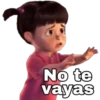 No te
vayas