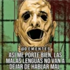 @DEMENTES
ASI ME PORTE BIEN, LAS
MALAS LENGUAS NO VAN A
DEJAR DE HABLAR MAL.