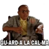 GU-ARD-A LA CAL-MA