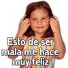 Esto de ser
mala me hace
muy feliz