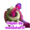 Dejen de
molestar!