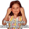 Pero el gusto
nadie me lo quita