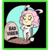 BAD
VIBES