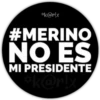 *k@r!x
#MERINO
NO ES
MI PRESIDENTE
*k@r!x