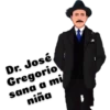 Dr. José
Gregorio
sana a mi
niña