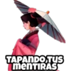 TAPANDO TUS
menTIRASI