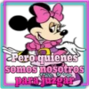 Bero quienes
somos nosotros
para juzgar
