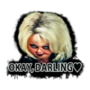OKAY, DARLING