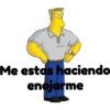 Me estas haciendo
enojarme