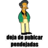 deja de pubicar
pendejadas