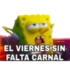 EL VIERNES SIN
FALTA CARNAL