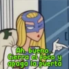 Persy
Ah, bueno.
Cierra el foco y
apaga la puerta