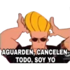 AGUARDEN, CANCELEN
TODO, SOY YO