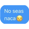 No seas
naca