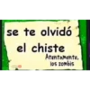 se te olvidó
el chiste
alshes
Atentamente,
los zombis