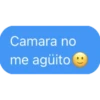 Camara no
me agüito O
