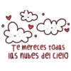 Te mereces tOdas
Ias nubes dej ciejo