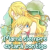 Eli&Javi(JD) FEL
Mamá siempre
estará contigo