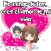 No tengo dudas.
eres el amor de mi
vida
elissO
am