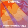 6
DESTRUIDA
PERO NO DERROTADA