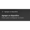 P Agregar un dispositivo
Agregar un dispositivo
Pulse para configurar su Davo