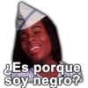 pse
Es porque
soy negro?