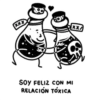 xxx
XX/
SOY FELIZ CON MI
RELACIÓN TÓXICA
