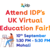 idp
Attend IDP's
UK Virtual
Education Fair!
10th September
1:30 PM - 5:30 PM
Mohali