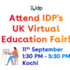 idp
Attend IDP's
UK Virtual
Education Fair!
11th September
1:30 PM - 5:30 PM
Kochi