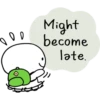 ооо
D
Might
become
late.