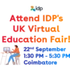 idp
Attend IDP's
UK Virtual
Education Fair!
22nd September
1:30 PM - 5:30 PM
Coimbatore