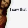 I saw that