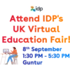 idp
Attend IDP's
UK Virtual
Education Fair!
8th September
1:30 PM - 5:30 PM
Guntur