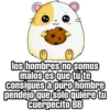 13 los hombres no somos malos es que tú te consiques a puro hombre pendejo que solo quiere tu cuerpecito BB