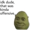 idk dude,
that was
kinda
offensive...