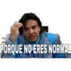 PORQUE NO ERES NORMAL