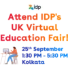 idp
Attend IDP's
UK Virtual
Education Fair!
25th September
1:30 PM - 5:30 PM
Kolkata