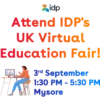 idp
Attend IDP's
UK Virtual
Education Fair!
3rd September
1:30 PM - 5:30 PM
Mysore
