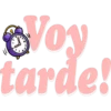 Voy
tarde!