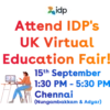 idp
Attend IDP's
UK Virtual
Education Fair!
15th September
1:30 PM - 5:30 PM
Chennai
(Nungambakkam & Adyar)